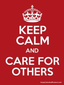 Keep Calm and Care for Others