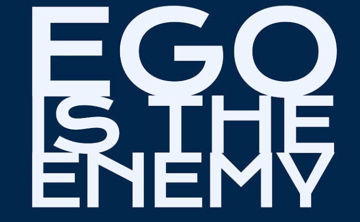 Ego is the Enemy
